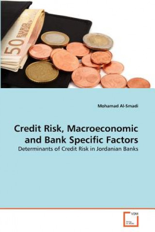 Kniha Credit Risk, Macroeconomic and Bank Specific Factors Mohamad Al-Smadi