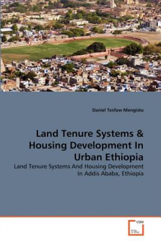 Kniha Land Tenure Systems & Housing Development In Urban Ethiopia Daniel Tesfaw Mengistu