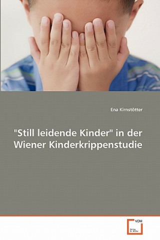 Kniha Still leidende Kinder in der Wiener Kinderkrippenstudie Ena Kirnstötter