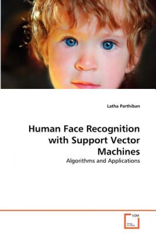 Książka Human Face Recognition with Support Vector Machines Latha Parthiban