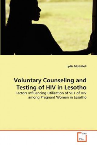 Книга Voluntary Counseling and Testing of HIV in Lesotho Lydia Mothibeli