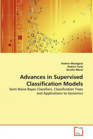 Carte Advances in Supervised Classification Models Andres Masegosa