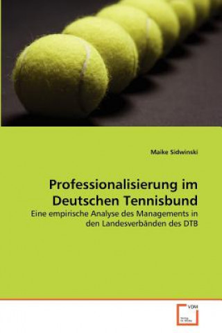 Knjiga Professionalisierung im Deutschen Tennisbund Maike Sidwinski