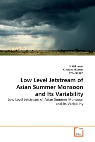 Buch LOW LEVEL JETSTREAM OF ASIAN SUMMER MONSOON AND ITS VARIABILITY S Sijikumar