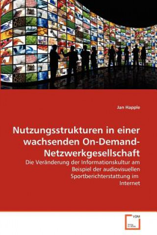 Kniha Nutzungsstrukturen in einer wachsenden On-Demand-Netzwerkgesellschaft Jan Happle