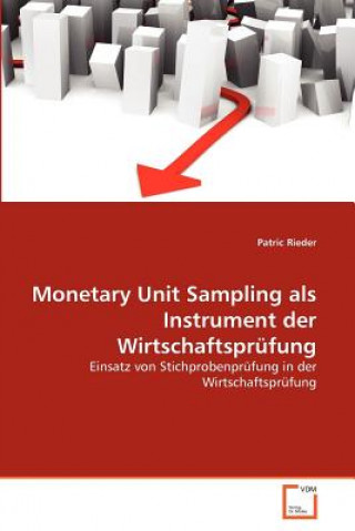 Carte Monetary Unit Sampling als Instrument der Wirtschaftsprufung Patric Rieder