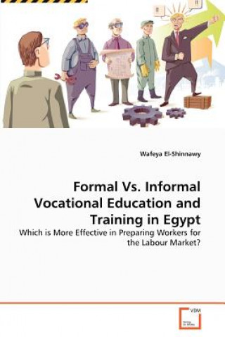 Könyv Formal Vs. Informal Vocational Education and Training in Egypt Wafeya El-Shinnawy