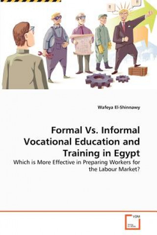 Kniha Formal Vs. Informal Vocational Education and Training in Egypt Wafeya El-Shinnawy