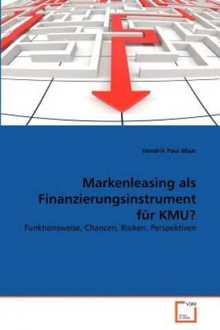 Kniha Markenleasing als Finanzierungsinstrument fur KMU? Hendrik Paul Maar