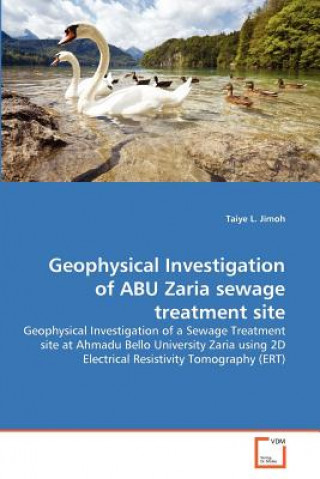Könyv Geophysical Investigation of ABU Zaria sewage treatment site Taiye L. Jimoh