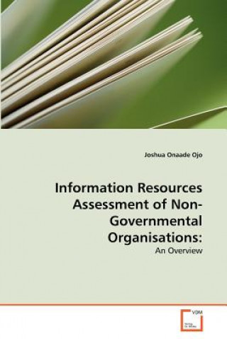 Kniha Information Resources Assessment of Non-Governmental Organisations Joshua Onaade Ojo