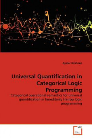Knjiga Universal Quantification in Categorical Logic Programming Ayalur Krishnan