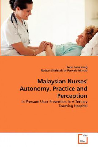 Kniha Malaysian Nurses' Autonomy, Practice and Perception Soon Lean Keng
