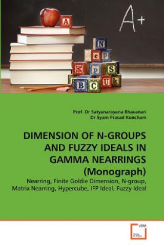 Kniha DIMENSION OF N-GROUPS AND FUZZY IDEALS IN GAMMA NEARRINGS (Monograph) Satyanarayana Bhavanari