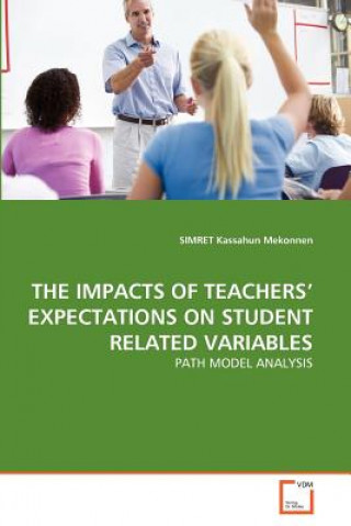 Kniha Impacts of Teachers' Expectations on Student Related Variables SIMRET Kassahun Mekonnen