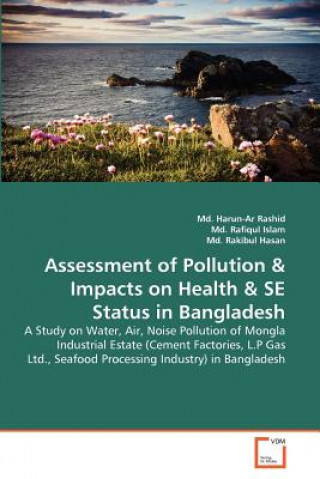 Könyv Assessment of Pollution & Impacts on Health & SE Status in Bangladesh Md. Harun-Ar Rashid