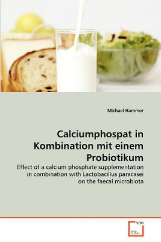 Книга Calciumphospat in Kombination mit einem Probiotikum Michael Hammer