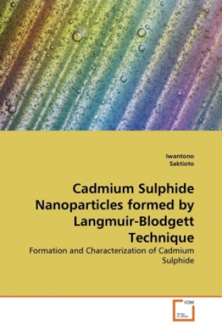 Kniha Cadmium Sulphide Nanoparticles formed by Langmuir-Blodgett Technique Iwantono