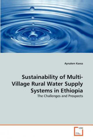 Книга Sustainability of Multi-Village Rural Water Supply Systems in Ethiopia Aynalem Kassa