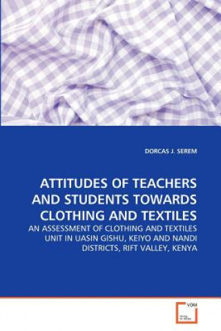 Carte Attitudes of Teachers and Students Towards Clothing and Textiles Dorcas J. Serem