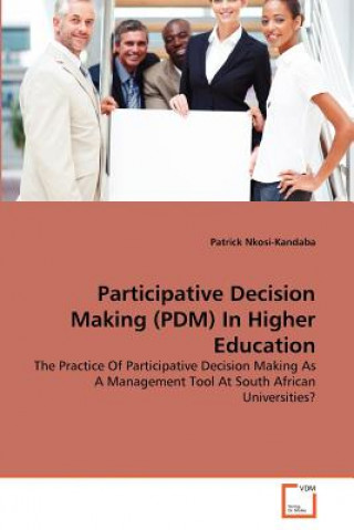 Kniha Participative Decision Making (PDM) In Higher Education Patrick Nkosi-Kandaba