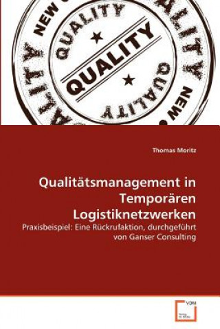 Könyv Qualitatsmanagement in Temporaren Logistiknetzwerken Thomas Moritz