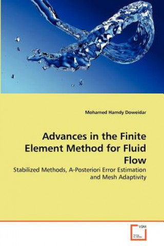 Carte Advances in the Finite Element Method for Fluid Flow Mohamed Hamdy Doweidar