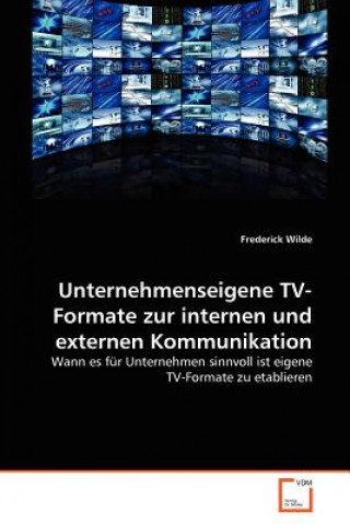 Kniha Unternehmenseigene TV-Formate zur internen und externen Kommunikation Frederick Wilde