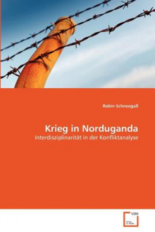 Kniha Krieg in Norduganda Robin Schneegaß