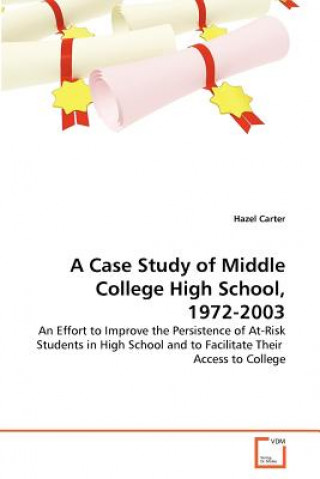 Könyv Case Study of Middle College High School, 1972-2003 Hazel Carter