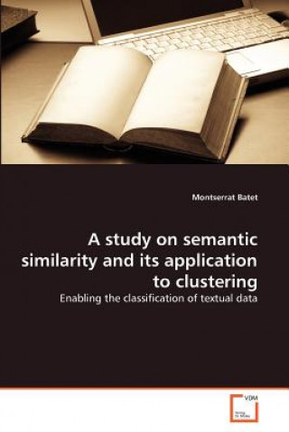 Könyv study on semantic similarity and its application to clustering Montserrat Batet