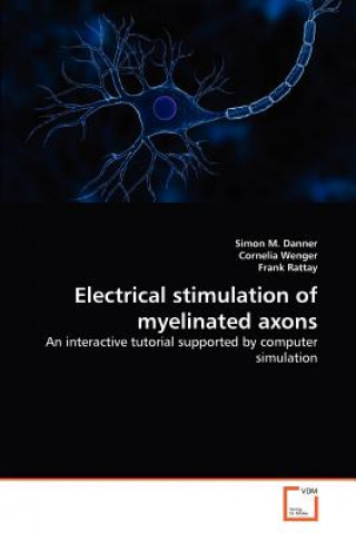 Kniha Electrical stimulation of myelinated axons Simon M Danner