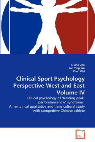 Könyv Clinical Sport Psychology Perspective West and East Volume IV Li Jing Zhu