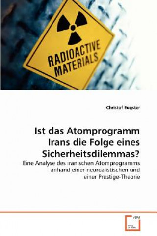 Kniha Ist das Atomprogramm Irans die Folge eines Sicherheitsdilemmas? Christof Eugster