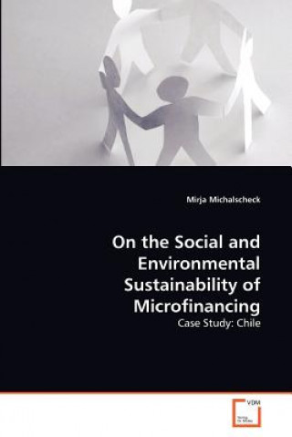 Livre On the Social and Environmental Sustainability of Microfinancing Mirja Michalscheck