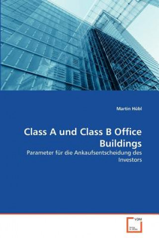 Книга Class A und Class B Office Buildings Martin Hübl