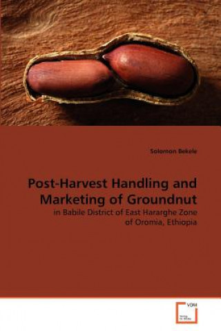 Könyv Post-Harvest Handling and Marketing of Groundnut Solomon Bekele