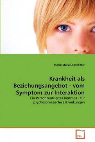 Buch Krankheit als Beziehungsangebot - vom Symptom zur Interaktion Ingrid Maria Enzenhofer