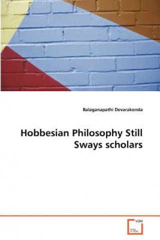 Knjiga Hobbesian Philosophy Still Sways scholars Balaganapathi Devarakonda