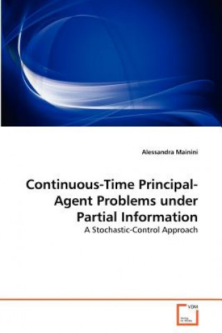 Kniha Continuous-Time Principal-Agent Problems under Partial Information Alessandra Mainini