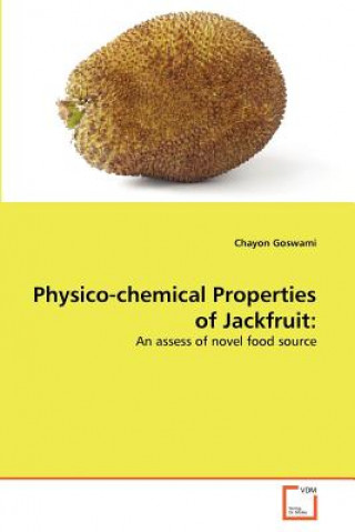 Könyv Physico-chemical Properties of Jackfruit Chayon Goswami