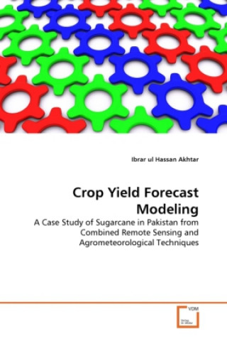 Kniha Crop Yield Forecast Modeling Ibrar ul Hassan Akhtar