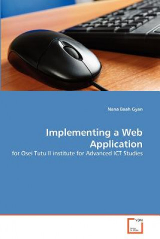 Книга Implementing a Web Application Nana Baah Gyan