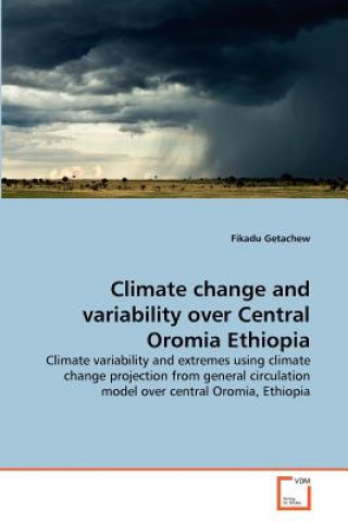 Libro Climate change and variability over Central Oromia Ethiopia Fikadu Getachew