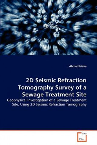 Carte 2D Seismic Refraction Tomography Survey of a Sewage Treatment Site Ahmed Isiaka