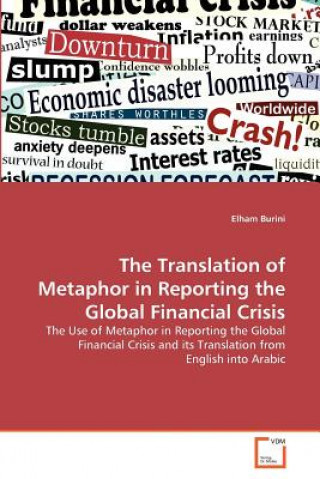 Kniha Translation of Metaphor in Reporting the Global Financial Crisis Elham Burini
