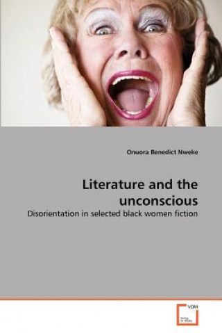 Livre Literature and the unconscious Onuora Benedict Nweke