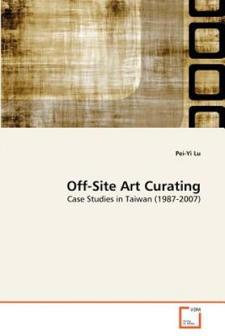 Книга Off-Site Art Curating Pei-Yi Lu