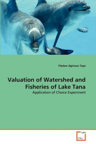 Carte Valuation of Watershed and Fisheries of Lake Tana Fitalew Agimass Taye