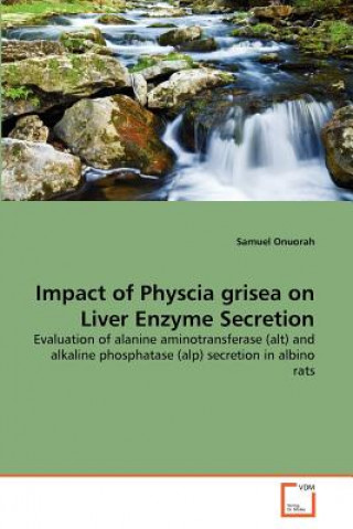 Book Impact of Physcia grisea on Liver Enzyme Secretion Samuel Onuorah